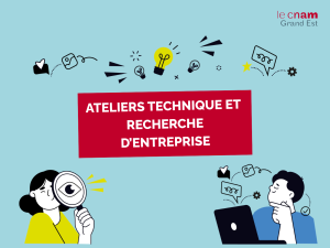 ateliers techniques et recherche d'entreprise en alternance du Cnam Grand Est